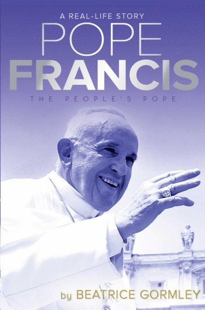 Beatrice Gormley - Pope Francis, E-bok