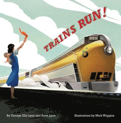 George Ella Lyon, Benn Lyon - Trains Run!, Inbunden