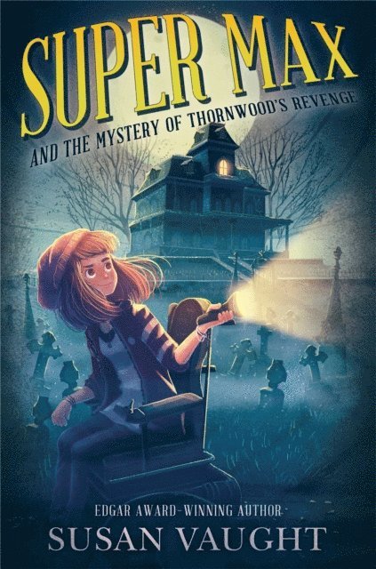 Susan Vaught - Super Max and the Mystery of Thornwood's Revenge, E-bok