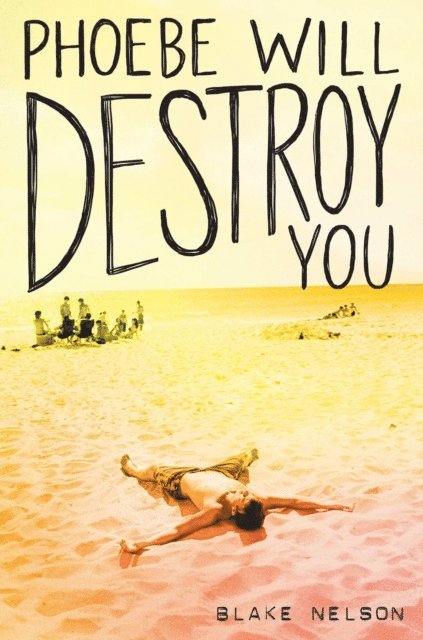 Blake Nelson - Phoebe Will Destroy You, E-bok