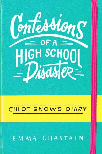 Emma Chastain - Confessions of a High School Disaster, E-bok