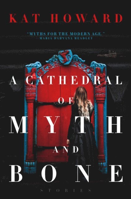 Kat Howard - Cathedral of Myth and Bone, E-bok