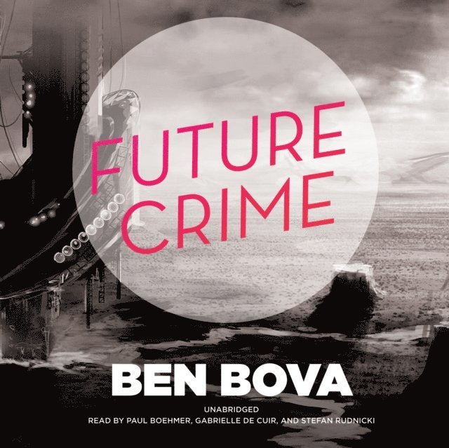 Ben Bova - Future Crime, Ljudbok