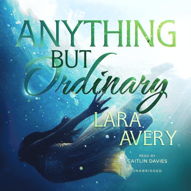 Lara Avery - Anything but Ordinary, Ljudbok