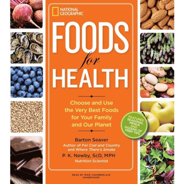 MS P. K. Newby ScD, MPH, Barton Seaver - Foods for Health, Ljudbok
