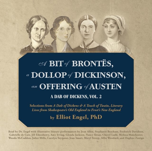 Elliot Engel PhD - Bit of Brontes, a Dollop of Dickinson, an Offering of Austen, Ljudbok