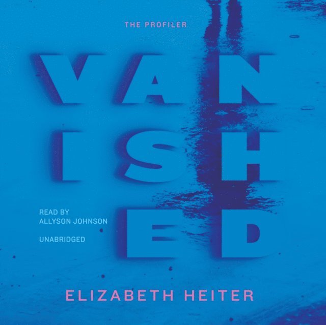 Elizabeth Heiter - Vanished, Ljudbok