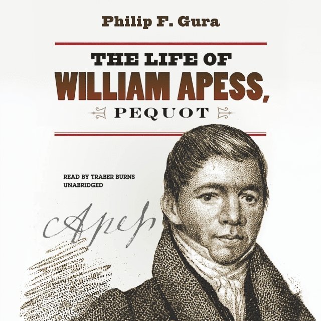 Philip F. Gura - Life of William Apess, Pequot, Ljudbok