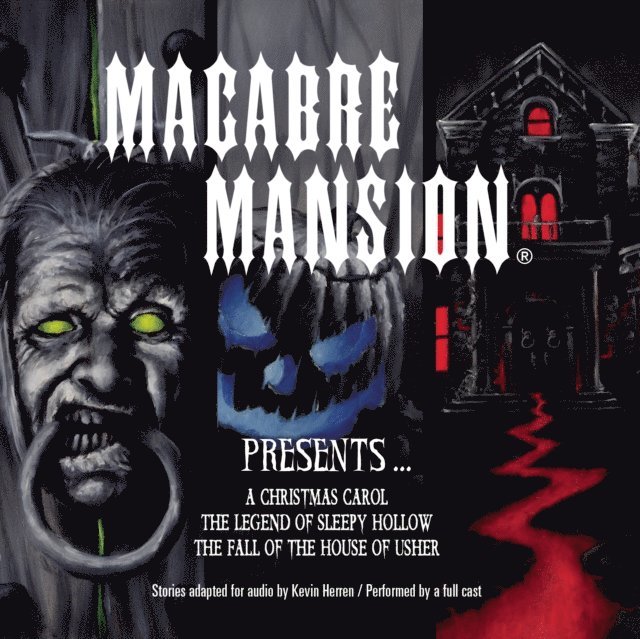 Kevin Herren - Macabre Mansion Presents ... A Christmas Carol, The Legend of Sleepy Hollow, and The Fall of the House of Usher, Ljudbok