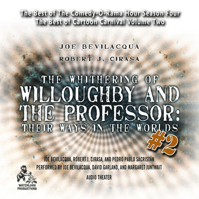 David Garland, Pedro Pablo Sacristan, Joe Bevilacqua - Whithering of Willoughby and the Professor: Their Ways in the Worlds, Vol. 2, Ljudbok