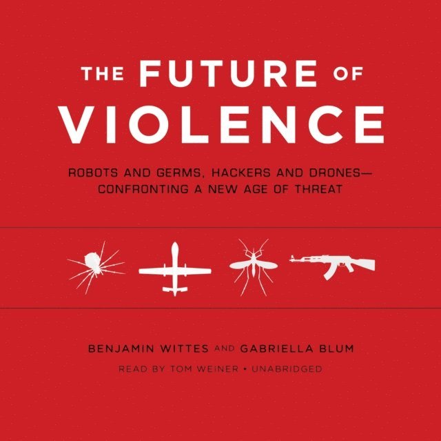 Gabriella Blum, Benjamin Wittes - Future of Violence, Ljudbok