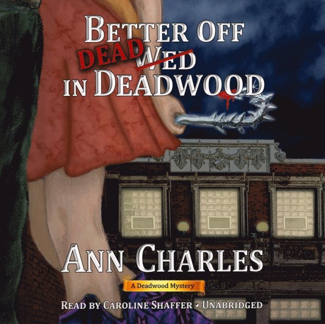 Ann Charles - Better Off Dead in Deadwood, Ljudbok