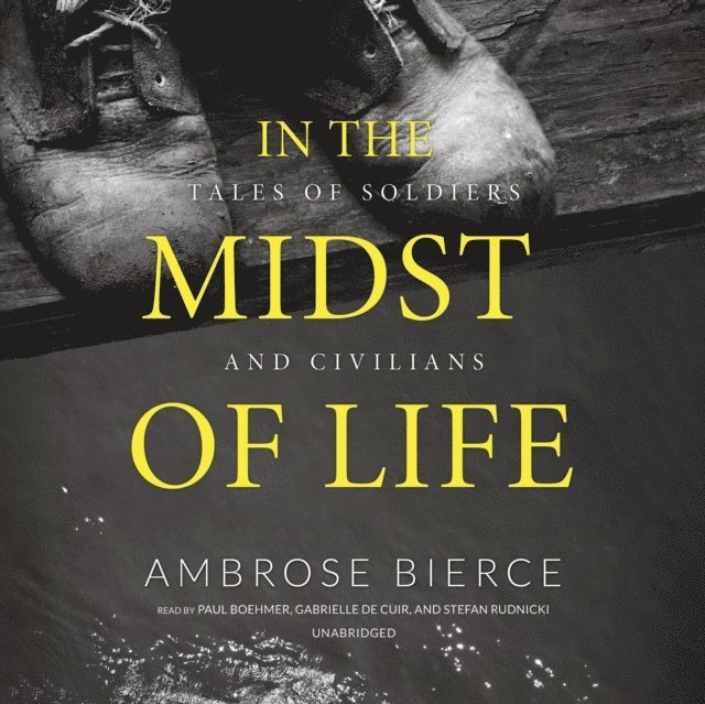 Ambrose Bierce - In the Midst of Life, Ljudbok