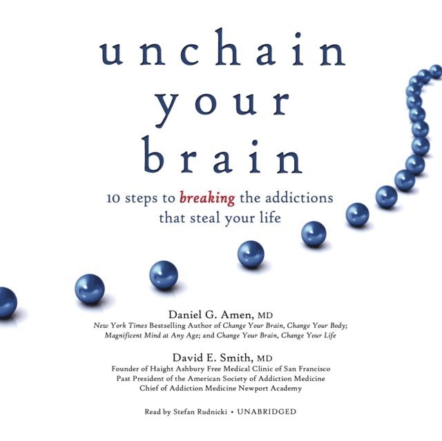 David E. Smith MD, Daniel G. Amen MD - Unchain Your Brain, Ljudbok