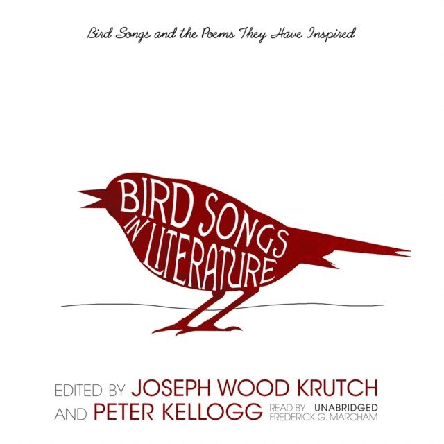 Frederick G. Marcham, Joseph Wood Krutch, Peter Kellogg - Bird Songs in Literature, Ljudbok