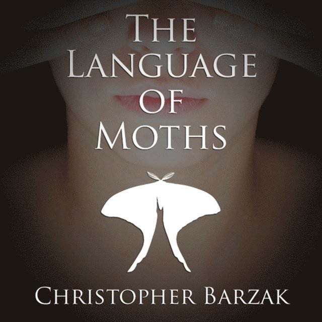 Christopher Barzak - Language of Moths, Ljudbok