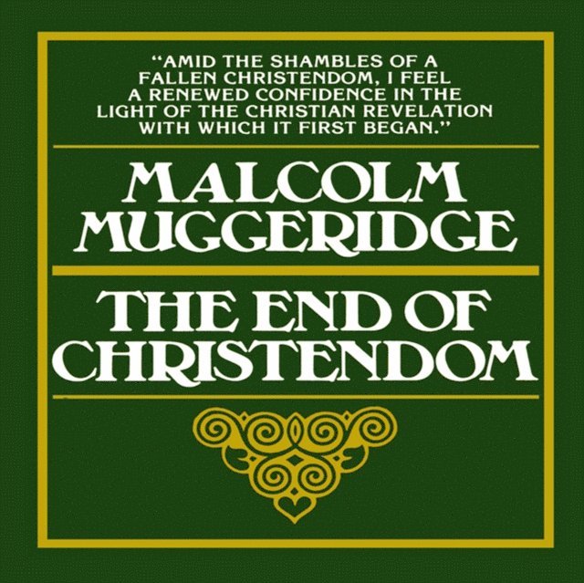 Malcolm Muggeridge - End of Christendom, Ljudbok