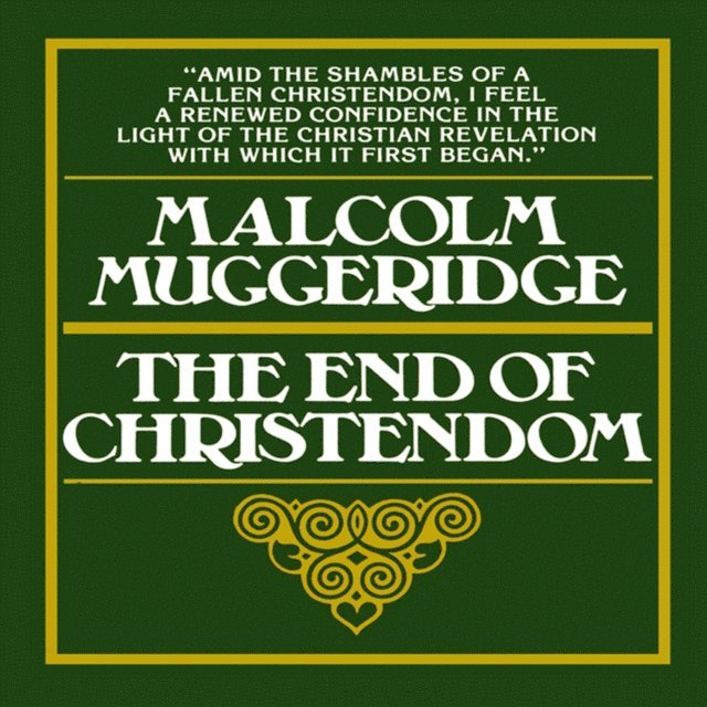 Malcolm Muggeridge - End of Christendom, Ljudbok