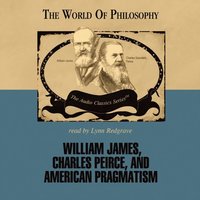 William James, Charles Peirce, and American Pragmatism