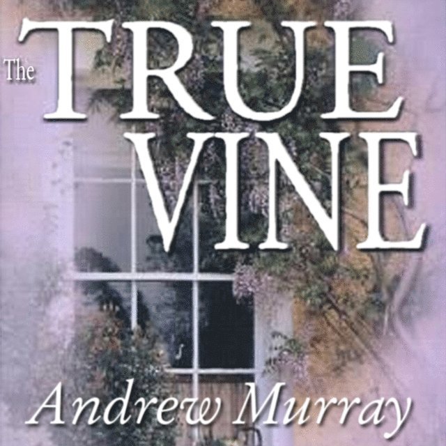Andrew Murray - True Vine, Ljudbok