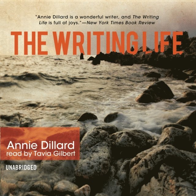 Annie Dillard, Janet Stevens - Writing Life, Ljudbok