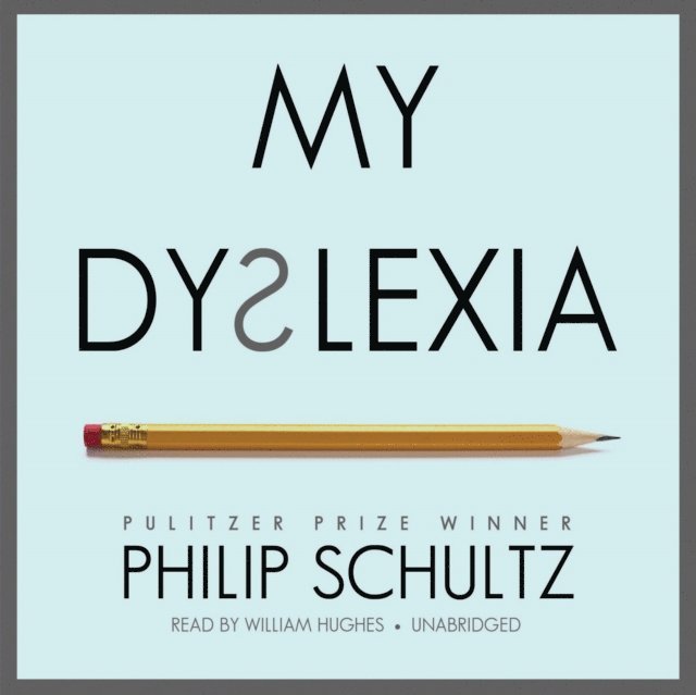 Philip Schultz - My Dyslexia, Ljudbok