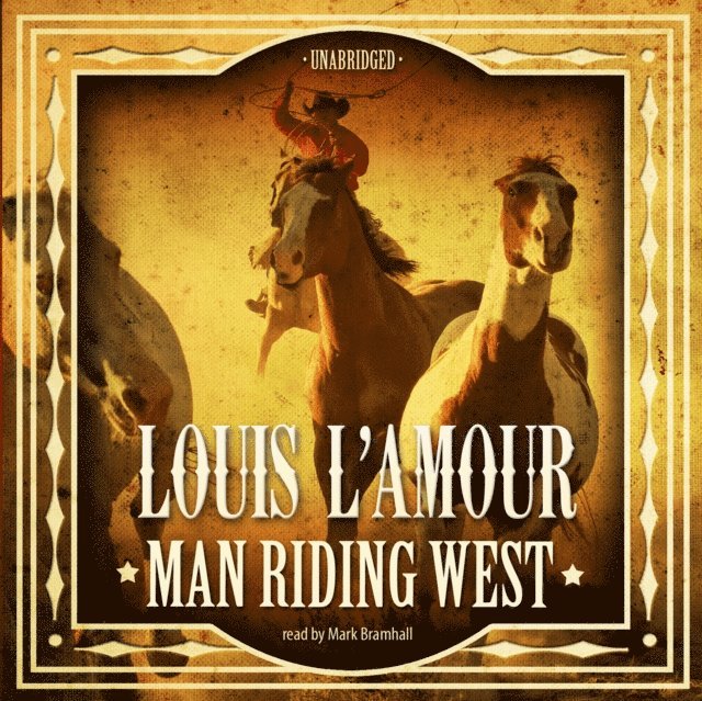 Louis L'Amour - Man Riding West, Ljudbok