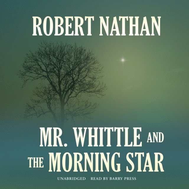 Robert Nathan - Mr. Whittle and the Morning Star, Ljudbok