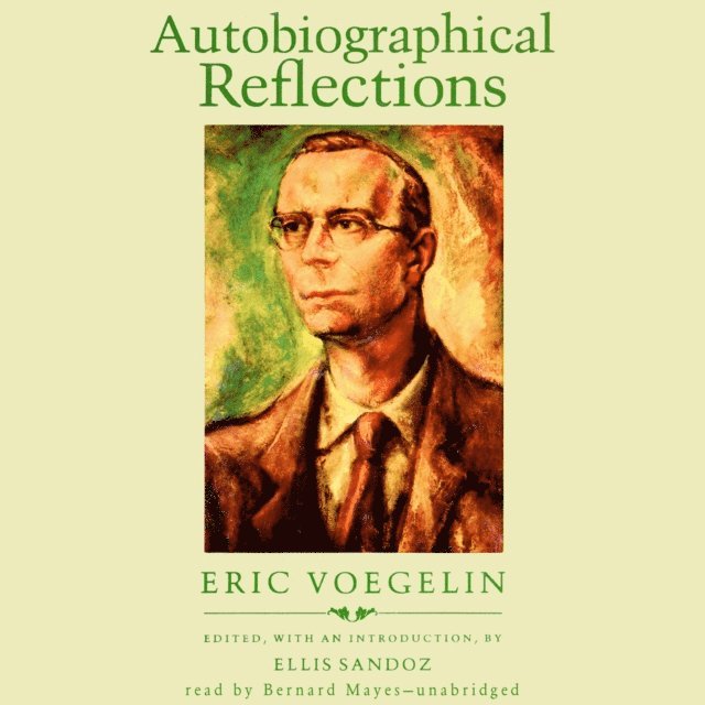Eric Voegelin - Autobiographical Reflections, Ljudbok