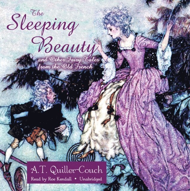Sir A. T. Quiller-Couch - Sleeping Beauty and Other Fairy Tales from the Old French, Ljudbok