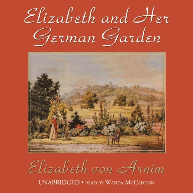 Elizabeth von Arnim - Elizabeth and Her German Garden, Ljudbok