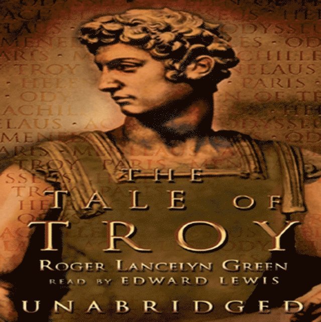 Roger Lancelyn Green - Tale of Troy, Ljudbok