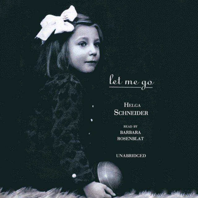 Helga Schneider - Let Me Go, Ljudbok