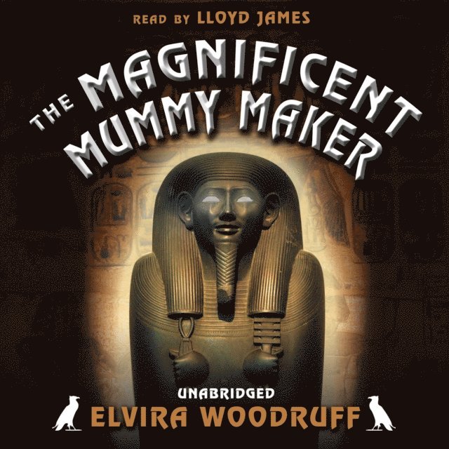 Elvira Woodruff - Magnificent Mummy Maker, Ljudbok