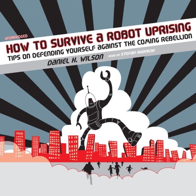 Daniel H. Wilson - How to Survive a Robot Uprising, Ljudbok. Tillgänglighet: Lägg i varukorg