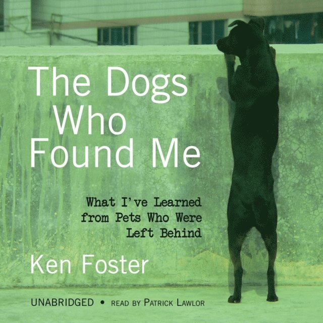 Ken Foster - Dogs Who Found Me, Ljudbok