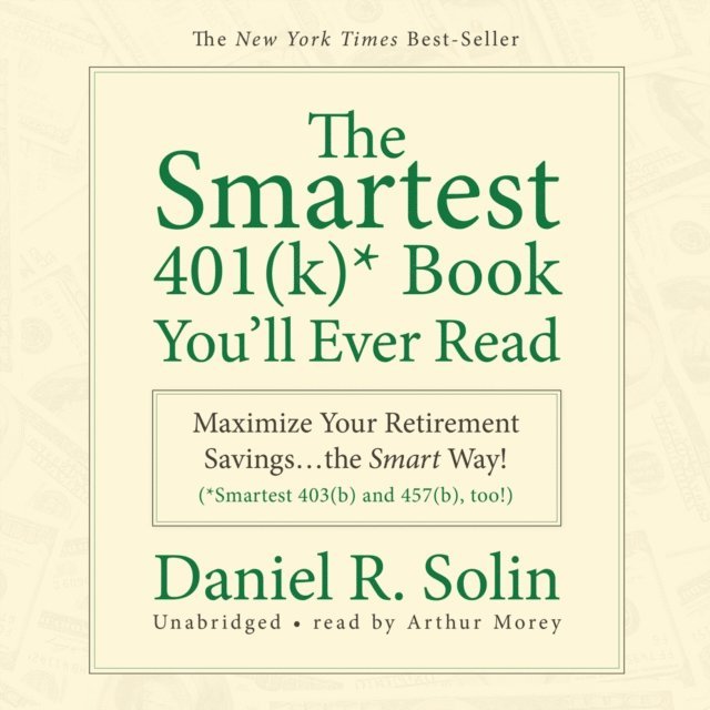 Daniel R. Solin - Smartest 401(k) Book You'll Ever Read, Ljudbok. Tillgänglighet: Lägg i varukorg