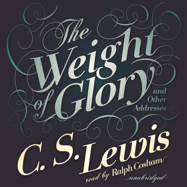 C. S. Lewis - Weight of Glory, Ljudbok
