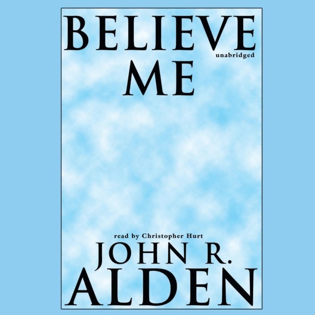 John R. Alden - Believe Me, Ljudbok