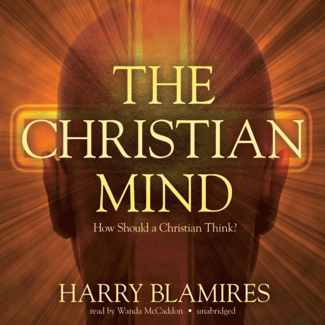 Harry Blamires - Christian Mind, Ljudbok