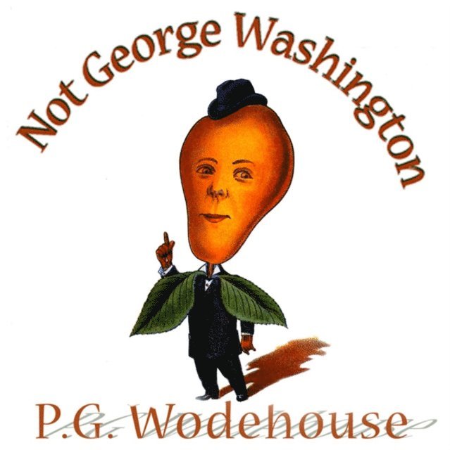 Herbert Westbrook, P. G. Wodehouse - Not George Washington, Ljudbok