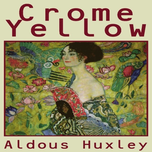 Aldous Huxley - Crome Yellow, Ljudbok