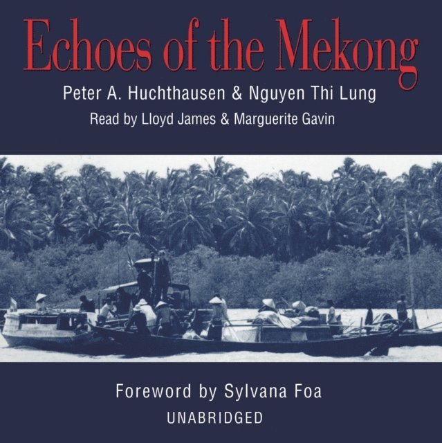 Nguyen Thi Lung, Peter A. Huchthausen - Echoes of the Mekong, Ljudbok