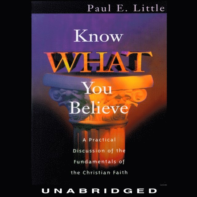 Paul E. Little - Know What You Believe, Ljudbok