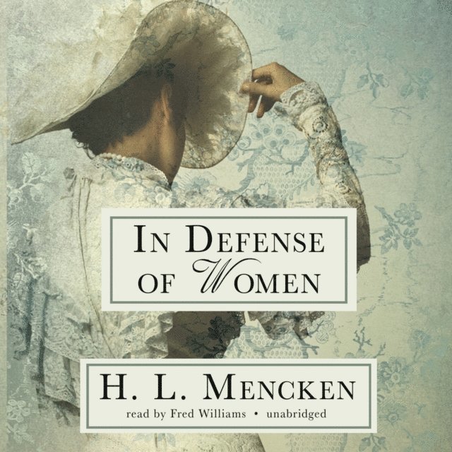 H. L. Mencken - In Defense of Women, Ljudbok