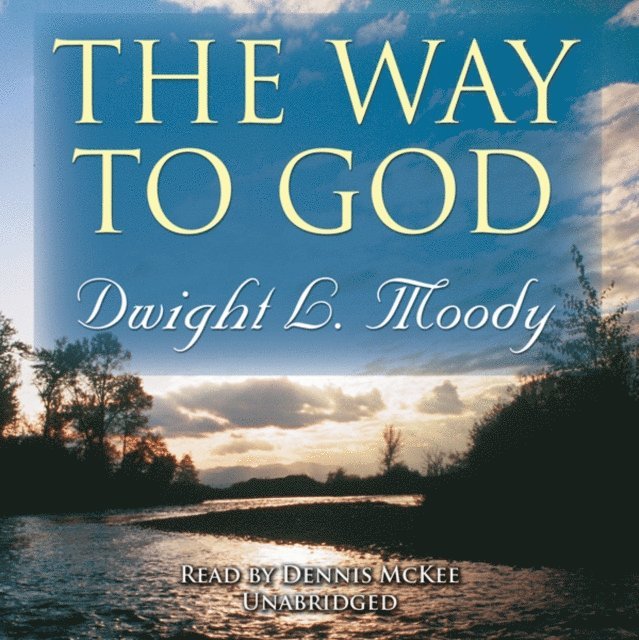 Dwight L. Moody - Way to God, Ljudbok