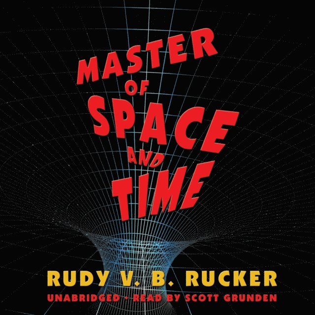 Rudy Rucker - Master of Space and Time, Ljudbok