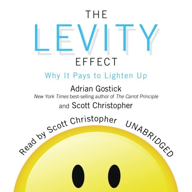 Scott Christopher, Adrian Gostick - Levity Effect, Ljudbok