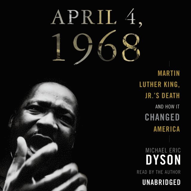 Michael Eric Dyson - April 4, 1968, Ljudbok