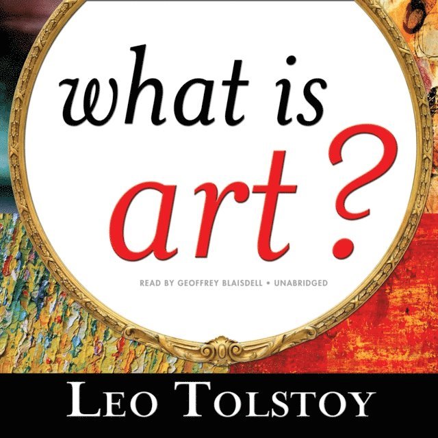 Leo Tolstoy - What Is Art?, Ljudbok